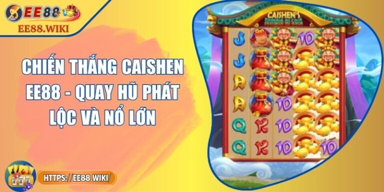 Chiến Thắng CaiShen EE88 - Quay Hũ Phát Lộc Và Nổ Lớn 5 Chiến Thắng CaiShen EE88 - Quay Hũ Phát Lộc Và Nổ Lớn