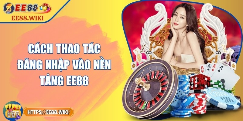 Cách thao tác đăng nhập vào nền tảng EE88