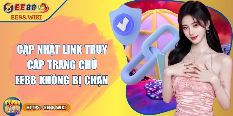 Cập nhật link truy cập trang chủ EE88 không bị chặn 