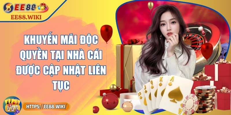 Khuyến mãi độc quyền tại nhà cái được cập nhật liên tục