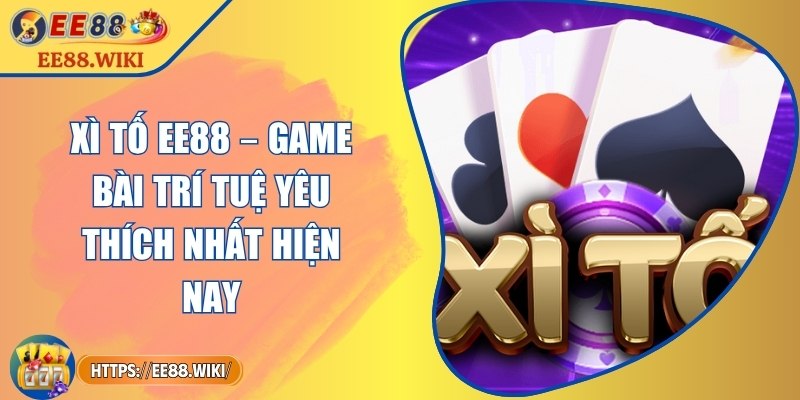 Xì Tố EE88 – Game Bài Trí Tuệ Yêu Thích Nhất Hiện Nay 5 Xì Tố EE88 – Game Bài Trí Tuệ Yêu Thích Nhất Hiện Nay